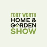 Annual Fort Worth Home & Garden Show Fort Worth 2026